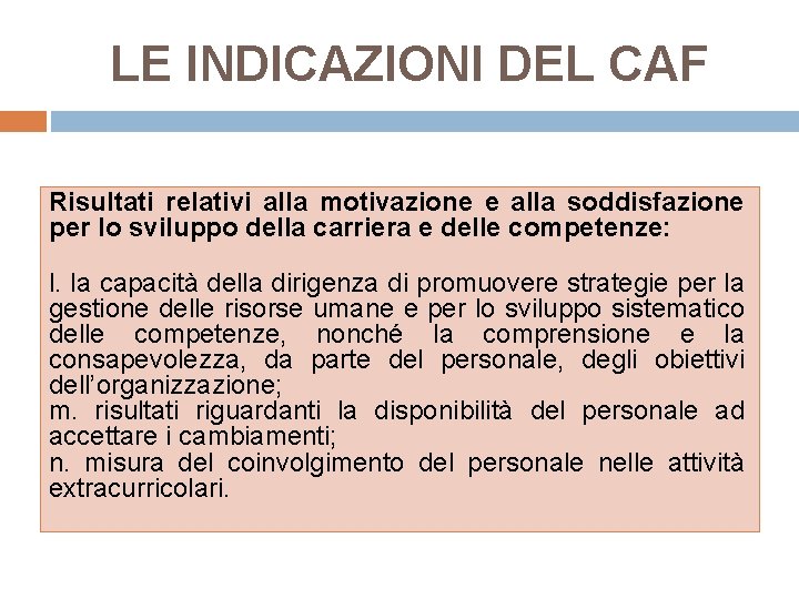 LE INDICAZIONI DEL CAF Risultati relativi alla motivazione e alla soddisfazione per lo sviluppo