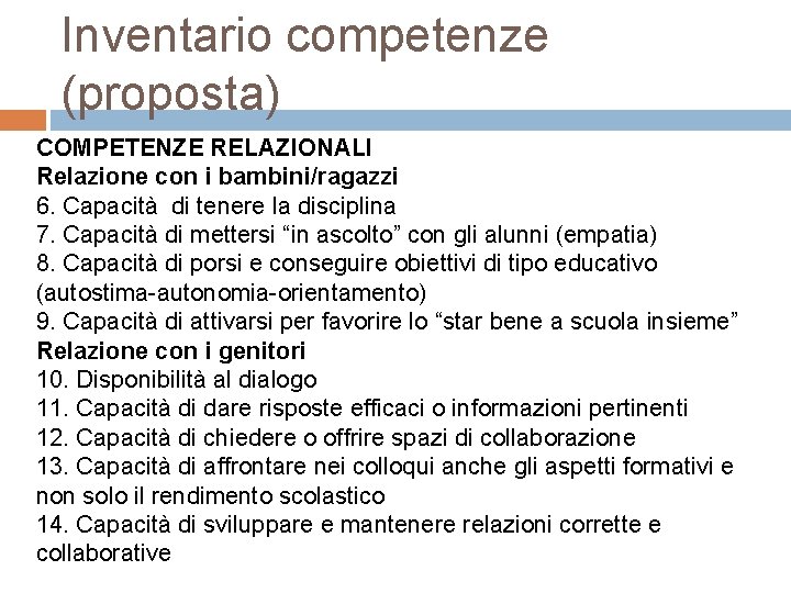 Inventario competenze (proposta) COMPETENZE RELAZIONALI Relazione con i bambini/ragazzi 6. Capacità di tenere la