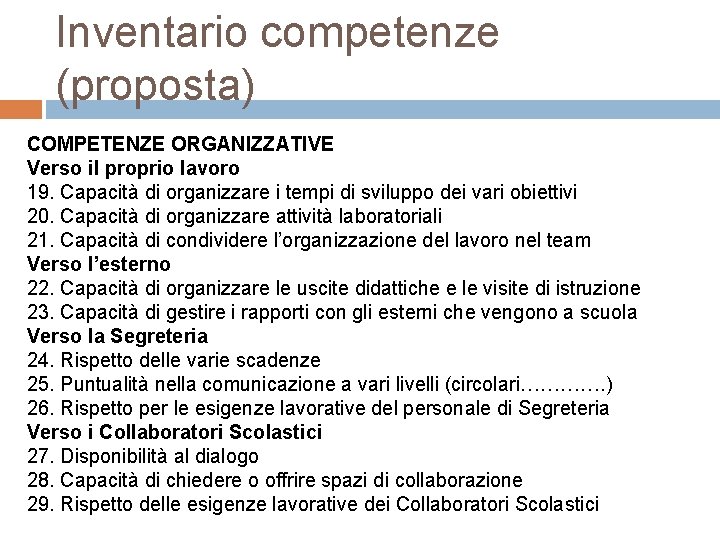 Inventario competenze (proposta) COMPETENZE ORGANIZZATIVE Verso il proprio lavoro 19. Capacità di organizzare i