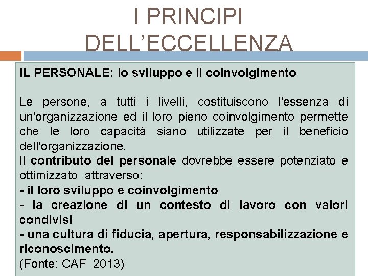 I PRINCIPI DELL’ECCELLENZA IL PERSONALE: lo sviluppo e il coinvolgimento Le persone, a tutti