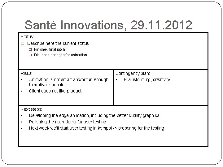 Santé Innovations, 29. 11. 2012 Status: � Describe here the current status � Finished