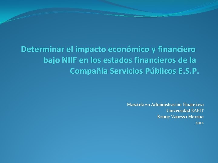 Determinar el impacto económico y financiero bajo NIIF en los estados financieros de la