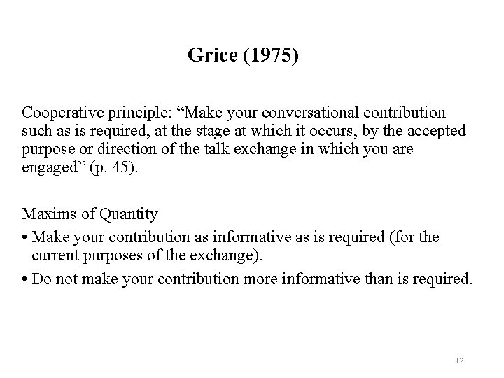 Grice (1975) Cooperative principle: “Make your conversational contribution such as is required, at the