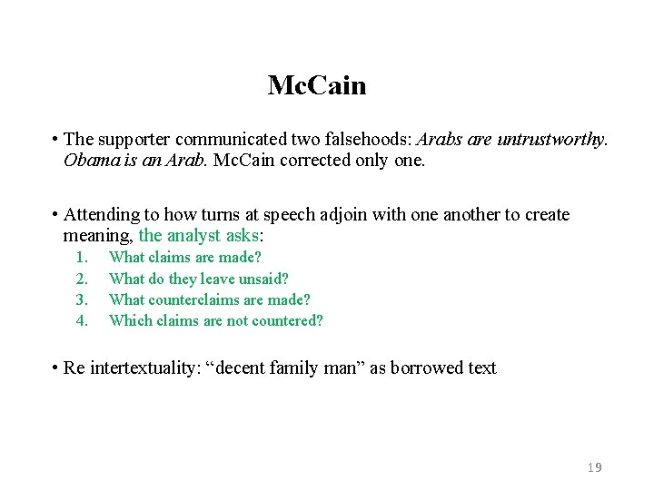 Mc. Cain • The supporter communicated two falsehoods: Arabs are untrustworthy. Obama is an