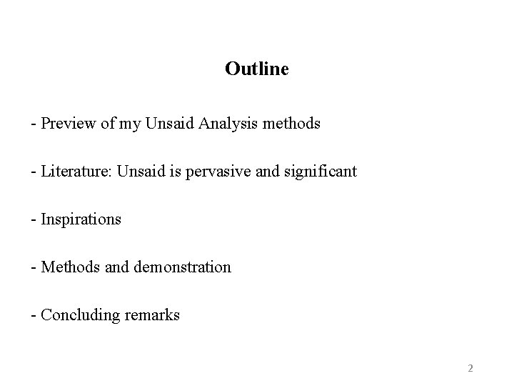 Outline - Preview of my Unsaid Analysis methods - Literature: Unsaid is pervasive and