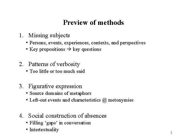 Preview of methods 1. Missing subjects • Persons, events, experiences, contexts, and perspectives •