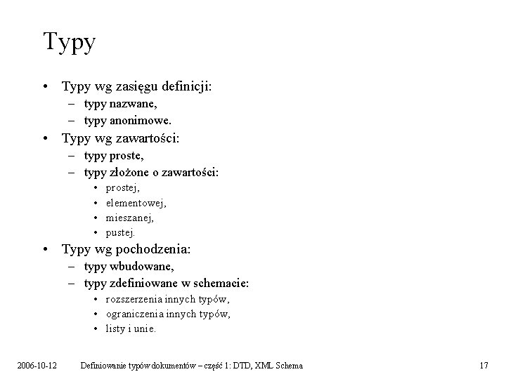 Typy • Typy wg zasięgu definicji: – typy nazwane, – typy anonimowe. • Typy