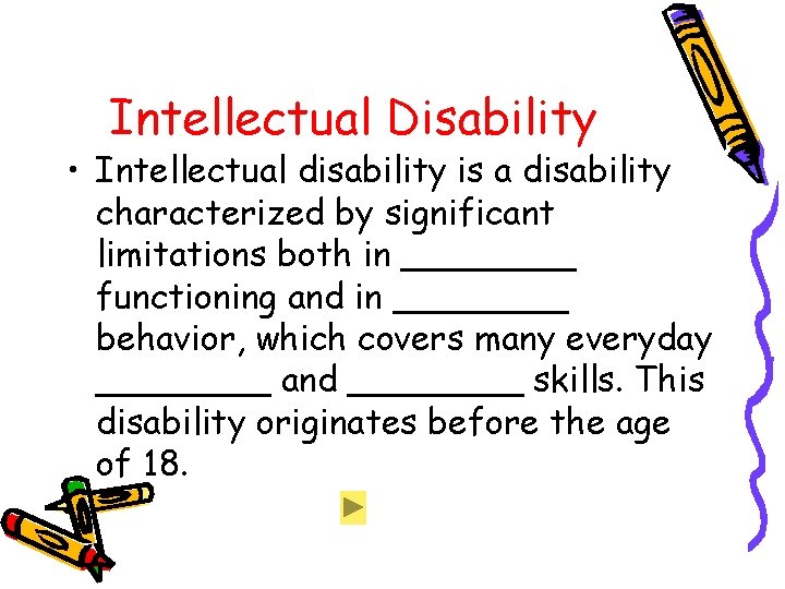 Intellectual Disability • Intellectual disability is a disability characterized by significant limitations both in Intellectual Disability • Intellectual disability is a disability characterized by significant limitations both in