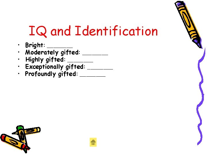 IQ and Identification • • • Bright: ____ Moderately gifted: ____ Highly gifted: ____ IQ and Identification • • • Bright: ____ Moderately gifted: ____ Highly gifted: ____