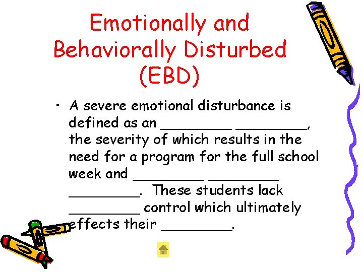Emotionally and Behaviorally Disturbed (EBD) • A severe emotional disturbance is defined as an Emotionally and Behaviorally Disturbed (EBD) • A severe emotional disturbance is defined as an