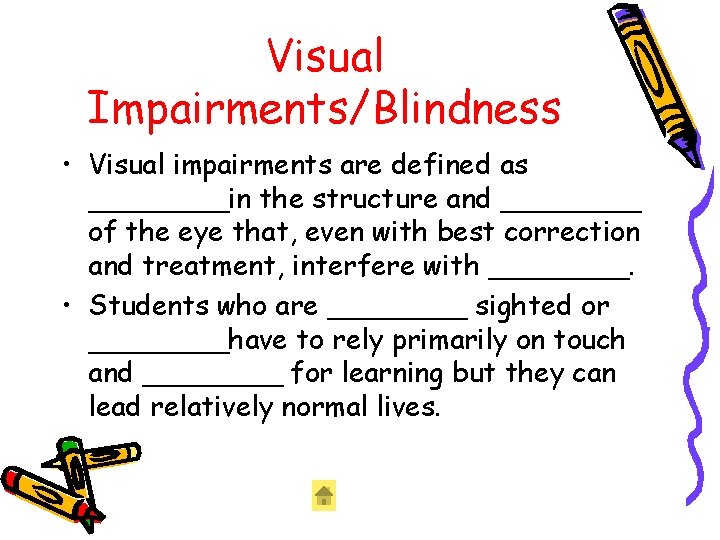 Visual Impairments/Blindness • Visual impairments are defined as ____in the structure and ____ of Visual Impairments/Blindness • Visual impairments are defined as ____in the structure and ____ of