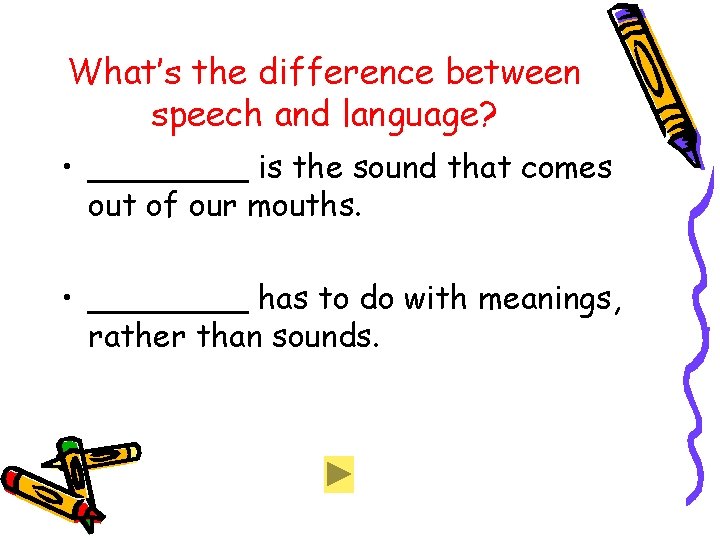 What’s the difference between speech and language? • ____ is the sound that comes What’s the difference between speech and language? • ____ is the sound that comes