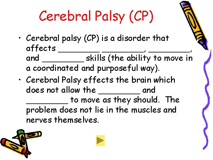 Cerebral Palsy (CP) • Cerebral palsy (CP) is a disorder that affects ________, and Cerebral Palsy (CP) • Cerebral palsy (CP) is a disorder that affects ________, and