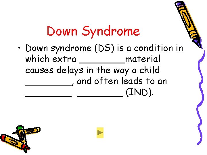 Down Syndrome • Down syndrome (DS) is a condition in which extra ____material causes Down Syndrome • Down syndrome (DS) is a condition in which extra ____material causes