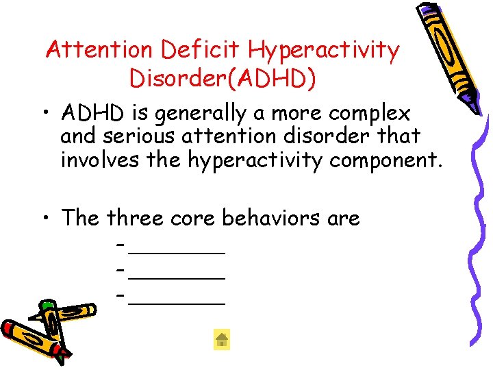 Attention Deficit Hyperactivity Disorder(ADHD) • ADHD is generally a more complex and serious attention Attention Deficit Hyperactivity Disorder(ADHD) • ADHD is generally a more complex and serious attention