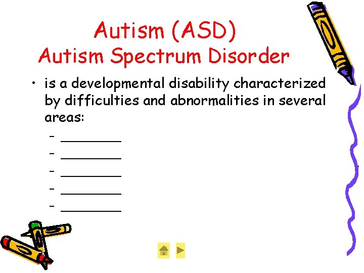 Autism (ASD) Autism Spectrum Disorder • is a developmental disability characterized by difficulties and Autism (ASD) Autism Spectrum Disorder • is a developmental disability characterized by difficulties and
