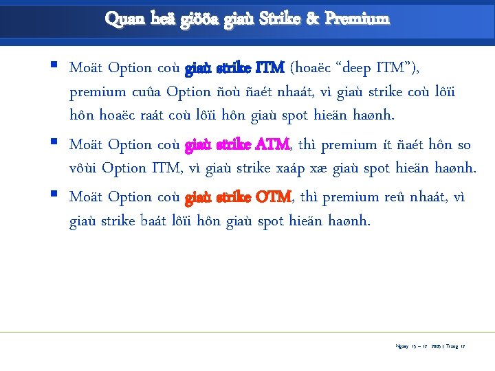 Quan heä giöõa giaù Strike & Premium § Moät Option coù giaù strike ITM