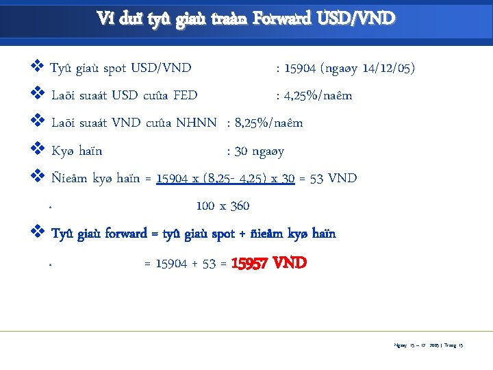 Ví duï tyû giaù traàn Forward USD/VND v Tyû giaù spot USD/VND : 15904