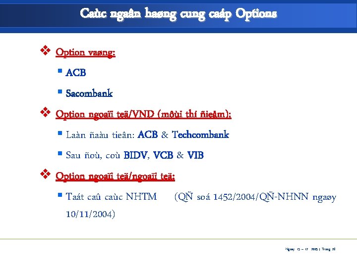 Caùc ngaân haøng cung caáp Options v Option vaøng: § ACB § Sacombank v