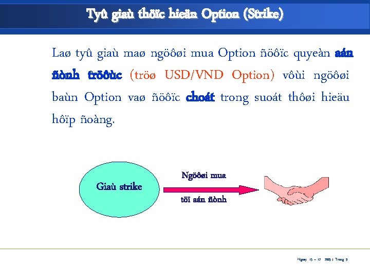 Tyû giaù thöïc hieän Option (Strike) Laø tyû giaù maø ngöôøi mua Option ñöôïc