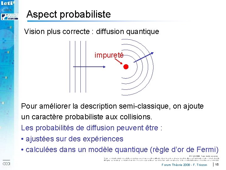 Aspect probabiliste Vision plus correcte : diffusion quantique impureté 2007 Pour améliorer la description