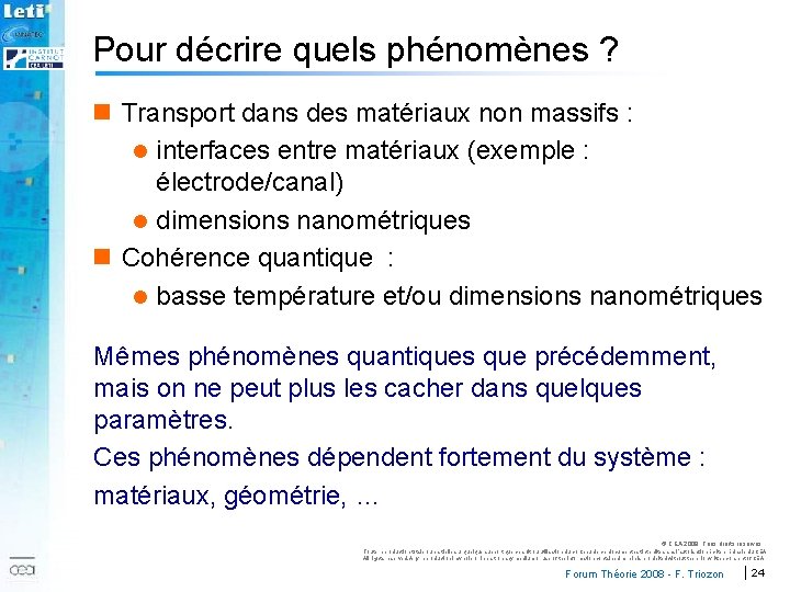 Pour décrire quels phénomènes ? n Transport dans des matériaux non massifs : l