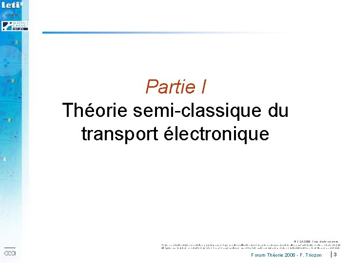 Partie I Théorie semi-classique du transport électronique 2007 © CEA 2008. Tous droits réservés.