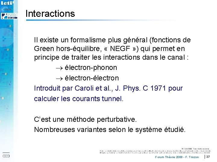 Interactions 2007 Il existe un formalisme plus général (fonctions de Green hors-équilibre, « NEGF