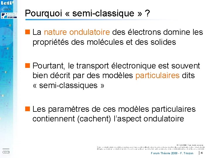 Pourquoi « semi-classique » ? n La nature ondulatoire des électrons domine les propriétés