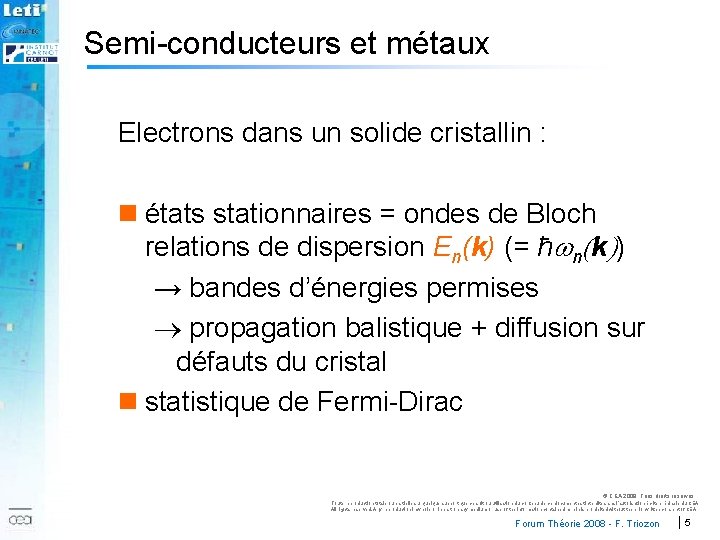 Semi-conducteurs et métaux Electrons dans un solide cristallin : 2007 n états stationnaires =