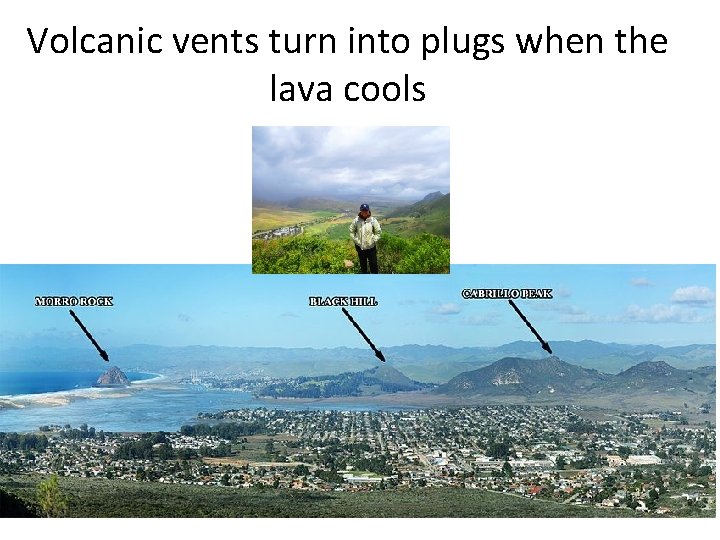 Volcanic vents turn into plugs when the lava cools 