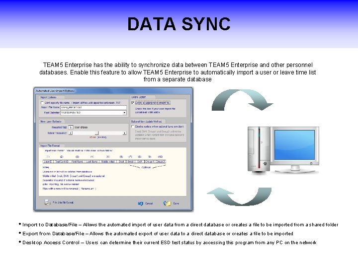 DATA SYNC TEAM 5 Enterprise has the ability to synchronize data between TEAM 5