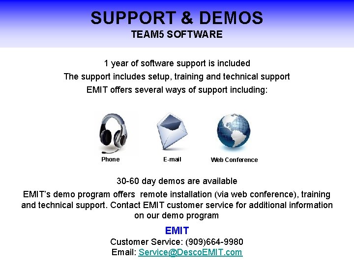 SUPPORT & DEMOS TEAM 5 SOFTWARE 1 year of software support is included The