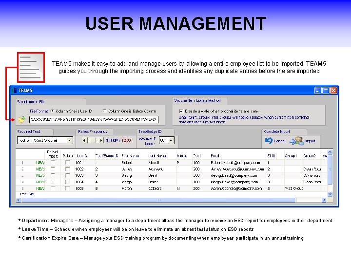 USER MANAGEMENT TEAM 5 makes it easy to add and manage users by allowing