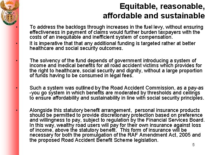 Equitable, reasonable, affordable and sustainable • • To address the backlogs through increases in