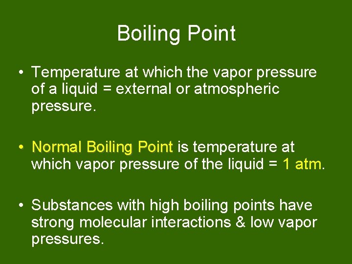 Boiling Point • Temperature at which the vapor pressure of a liquid = external