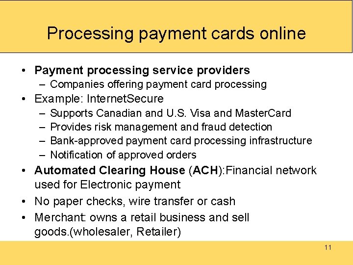 Processing payment cards online • Payment processing service providers – Companies offering payment card
