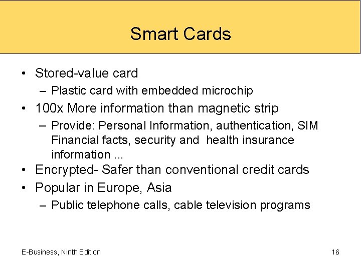 Smart Cards • Stored-value card – Plastic card with embedded microchip • 100 x