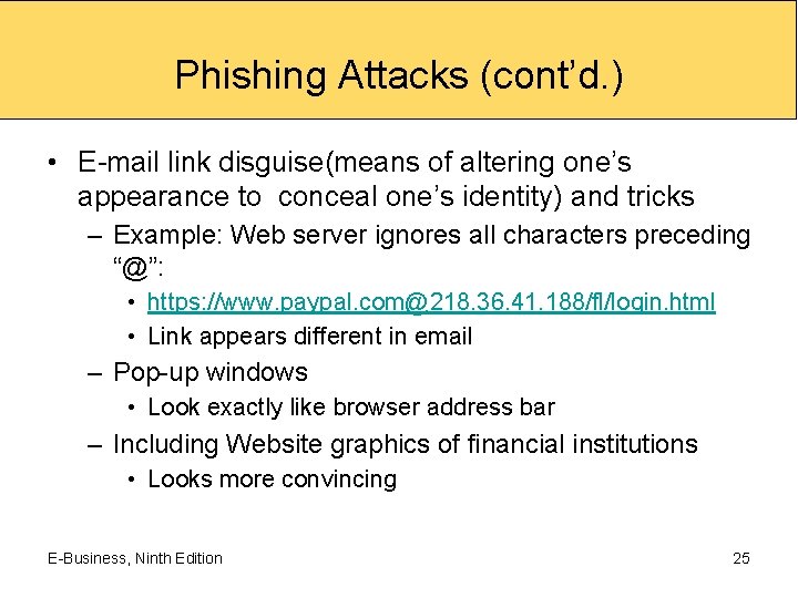 Phishing Attacks (cont’d. ) • E-mail link disguise(means of altering one’s appearance to conceal