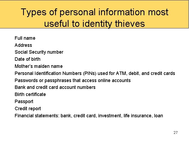 Types of personal information most useful to identity thieves Full name Address Social Security