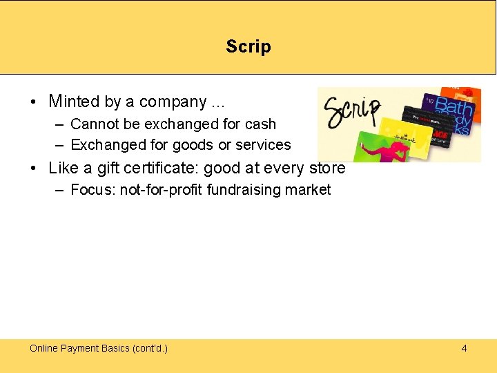 Scrip • Minted by a company. . . – Cannot be exchanged for cash