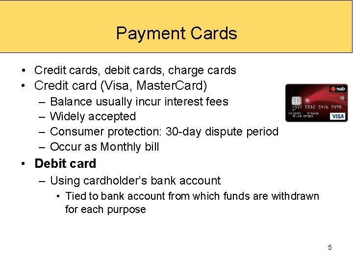 Payment Cards • Credit cards, debit cards, charge cards • Credit card (Visa, Master.