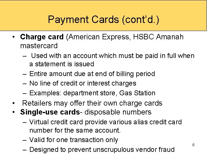 Payment Cards (cont’d. ) • Charge card (American Express, HSBC Amanah mastercard – Used