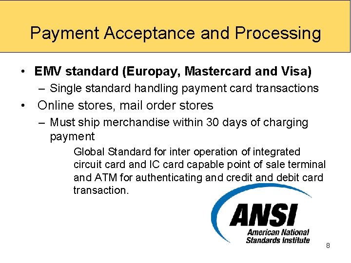 Payment Acceptance and Processing • EMV standard (Europay, Mastercard and Visa) – Single standard