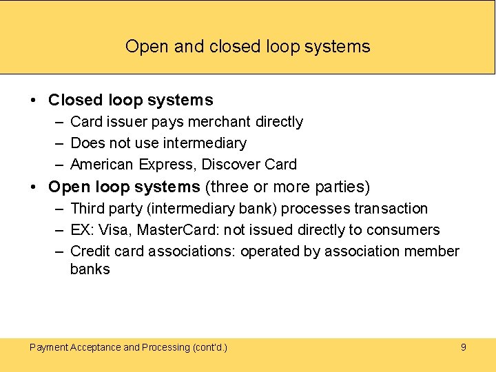 Open and closed loop systems • Closed loop systems – Card issuer pays merchant