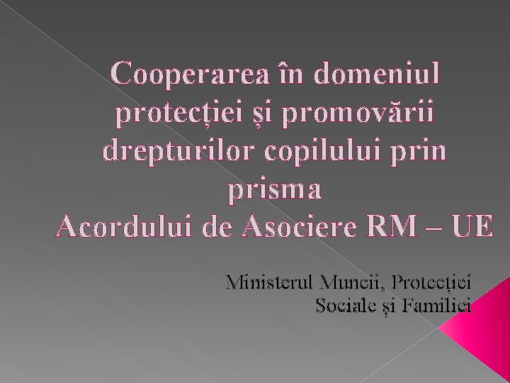 Cooperarea în domeniul protecției și promovării drepturilor copilului prin prisma Acordului de Asociere RM