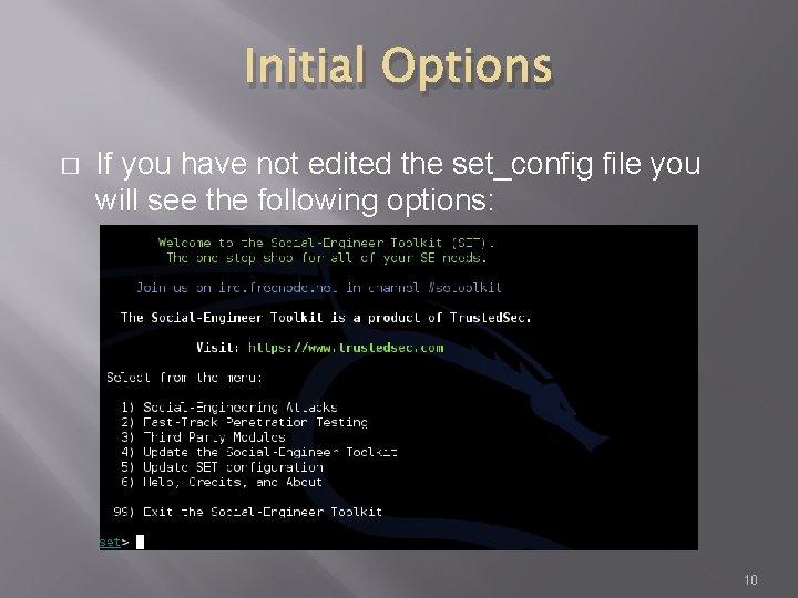 Initial Options � If you have not edited the set_config file you will see
