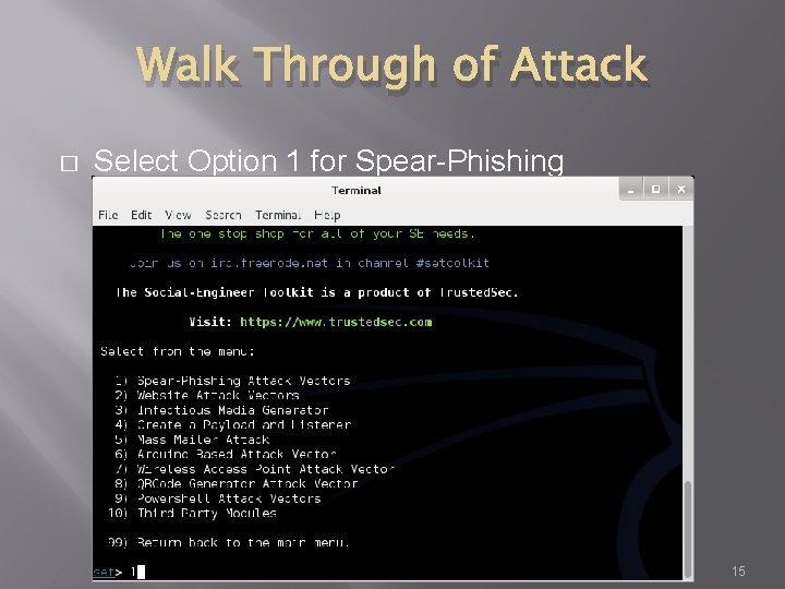 Walk Through of Attack � Select Option 1 for Spear-Phishing 15 