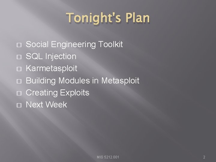 Tonight's Plan � � � Social Engineering Toolkit SQL Injection Karmetasploit Building Modules in