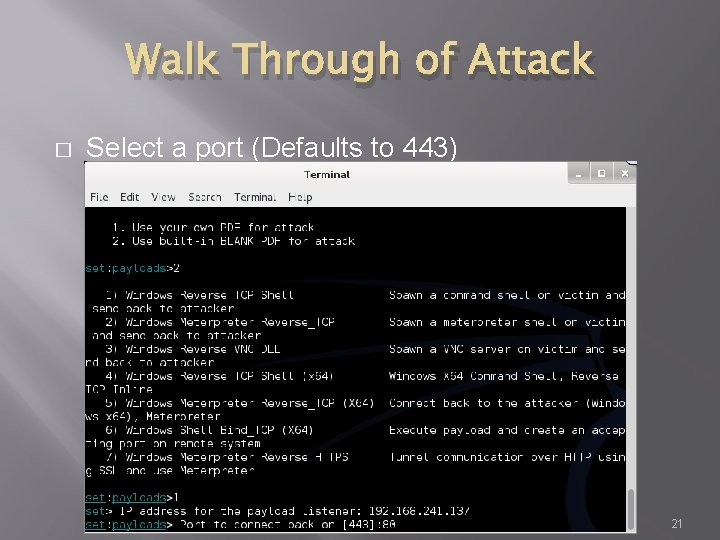 Walk Through of Attack � Select a port (Defaults to 443) 21 